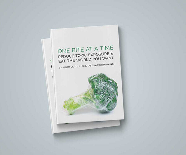 One Bite at a Time: Reduce Toxic Exposure and Eat the World You Want